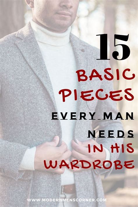 Wardrobe Essentials 15 Pieces Every Man Needs Mens Wardrobe