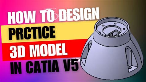 How To Design In Catia V5 Practice Design 29 3dmodeling Catia