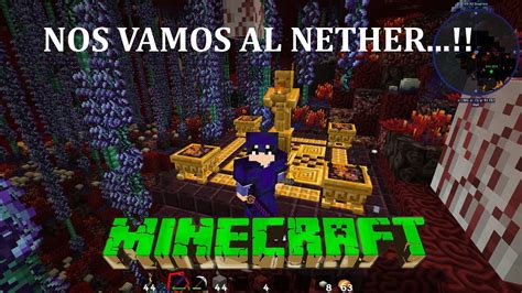 Minecraft Mundocraft Ep Nos Vamos Al Nether Youtube