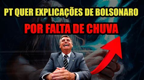 Pt Tenta Culpar Bolsonaro Por Falta De Chuva Kkkkkk Youtube