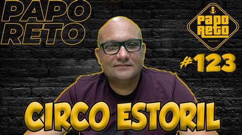 Como é viver no circo Circo Estoril PAPO RETO 123 YouTube