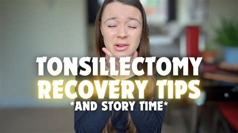 My Tonsillectomy Recovery Tips And Story Time Youtube