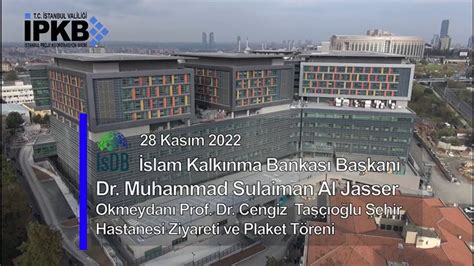 İslam Kalkınma Bankası Başkanının Prof Dr Cemil Taşcıoğlu Şehir