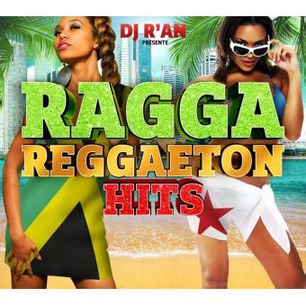 Ragga Reggaeton Hits By DJ R An Reggae CD Album Achat Prix Fnac