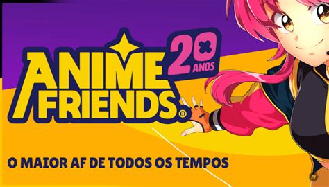 Anime Friends 2023 Reviva a Nostalgia e Celebre 20 Anos de História no