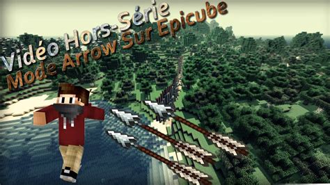 Minecraft Hors Série Mode Arrow Epicube YouTube