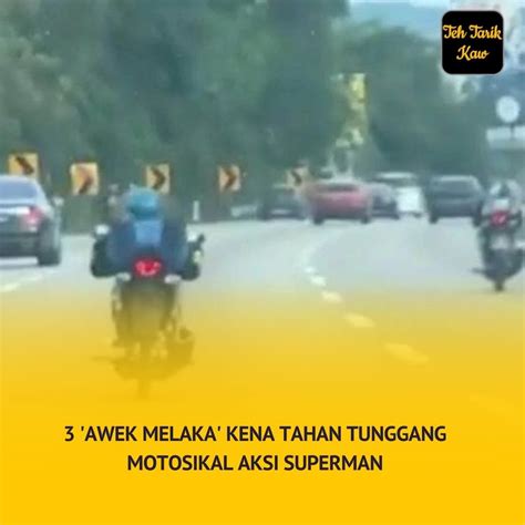 Awek Melaka Kena Tahan Tunggang Motosikal Aksi Superman Teh Tarik Kaw