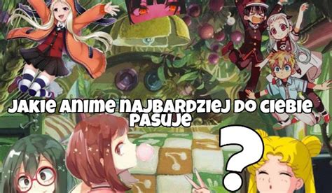 Jakie Anime Najbardziej Do Ciebie Pasuje Samequizy