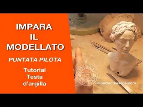 Tutorial Testa D Argilla IMPARA IL MODELLATO Argilla Sculture Di