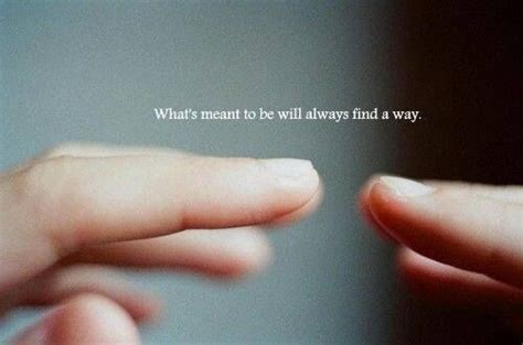 Whats Meant To Be Will Always Find A Way Life Quotes Quotes Quote Life