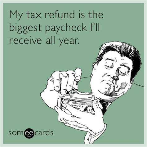 My Tax Refund Is The Biggest Paycheck Ill Receive All Year Tax