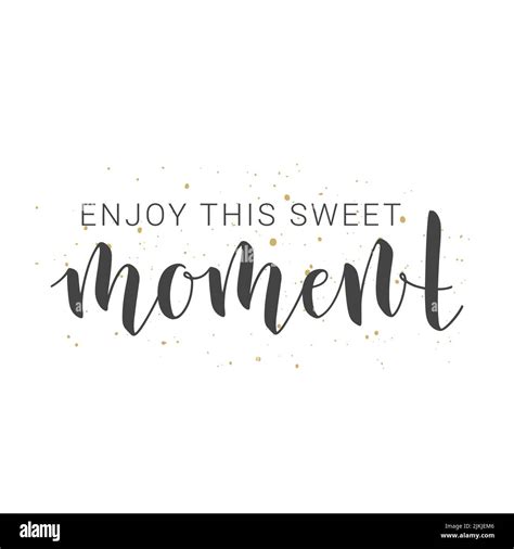 Vector Illustration Handwritten Lettering Of Enjoy This Sweet Moment