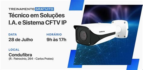 Treinamento Técnico em Soluções I A e Sistema CFTV IP Condufibra