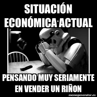 Meme Sad Trooper Situaci N Econ Mica Actual Pensando Muy Seriamente