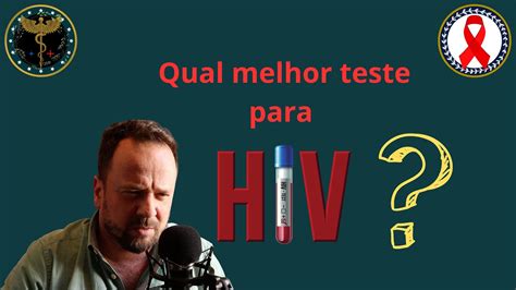 Qual o melhor teste para o diagnóstico do HIV Renato Cassol Médico