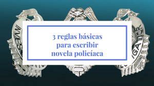 Reglas B Sicas Para Escribir Novela Polic Aca Ana Bolox