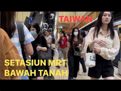 Suasana Mrt Bawah Tanah Cukup Rame Taiwan