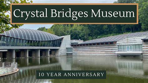 Crystal Bridges Museum Of American Art S Year Anniversary Youtube