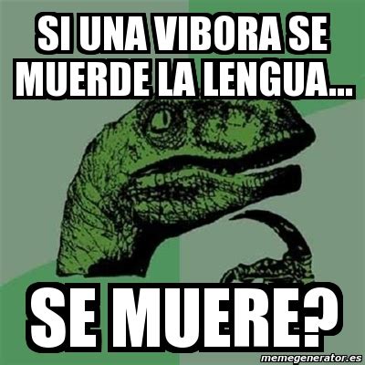 Meme Filosoraptor Si Una Vibora Se Muerde La Lengua Se Muere