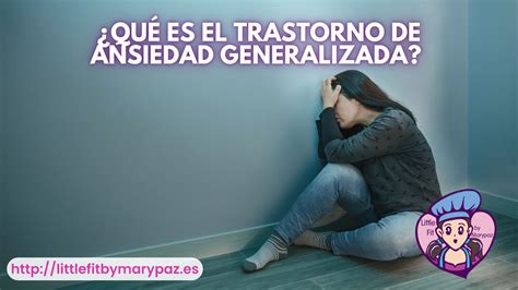 Qu Es El Trastorno De Ansiedad Generalizada Descubre Sus