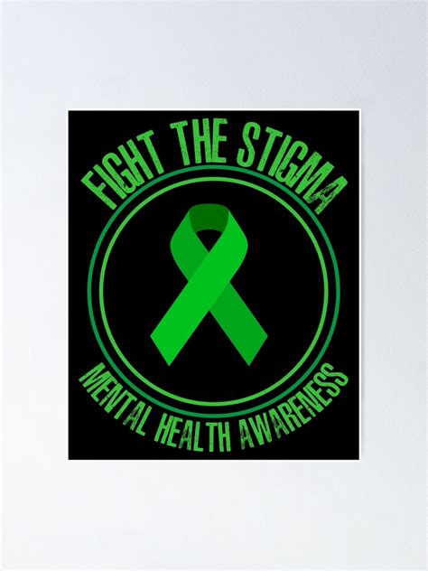 Fight The Stigma Mental Health Awareness Green Ribbon Poster For Sale