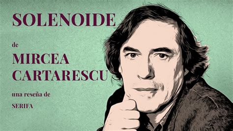 Solenoide De Mircea Cartarescu Una Rese A Youtube