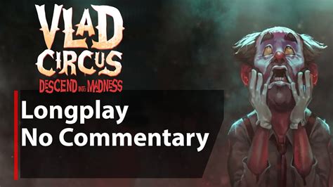 Vlad Circus Descend Into Madness Full Game No Commentary Youtube