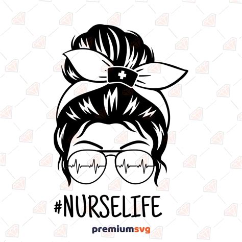 Nurse Life Messy Bun Svg T Shirt Digital Design Premiumsvg