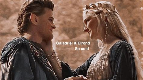 Elrond Galadriel So Cold YouTube