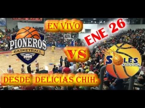 LIGA ESTATAL DE BASKETBOL 2018 DELICIAS VS SOLES DE OJINAGA YouTube