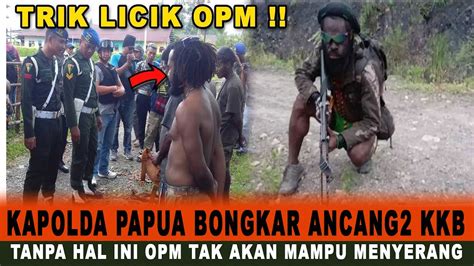 Mengejutkan Kapolda Papua Bongkar Ancang Ancang Kk B Papua Ada Apa