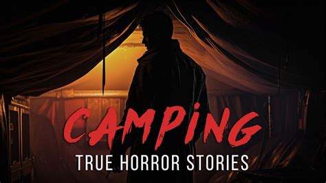 True Creepy Camping Hiking Horror Stories Youtube