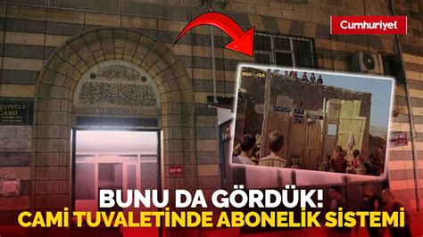 Bunu Da G Rd K Cami Tuvaletinde Abonelik Sistemi Haftal K Ayl K