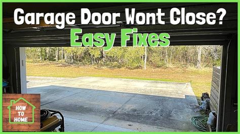 Garage Door Wont Close 4 Easy Fixes And Reasons Why The Garage Door Is