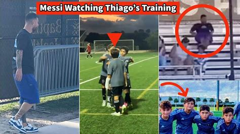 Messi Watching His Son Thiago S Inter Miami Academy Training Youtube