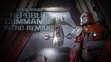 Star Wars Republic Commando Intro Remake Laat Youtube