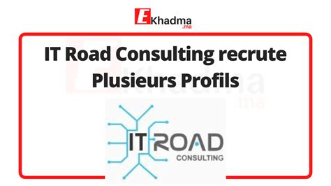 It Road Consulting Recrute Plusieurs Profils Ekhadma