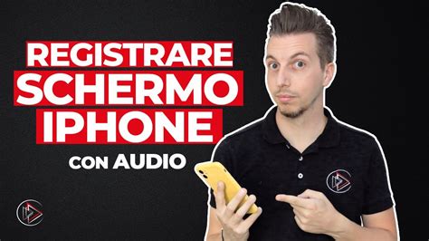 Come Registrare Lo Schermo Dell Iphone Con Audio Youtube