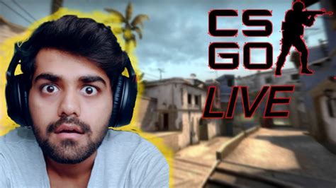 INDIAN PLAYING CSGO LIVE STREAM HAVING FUN IN CSGO YouTube