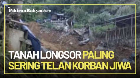 Kaleidoskop Tanah Longsor Jadi Bencana Yang Paling Sering Menelan