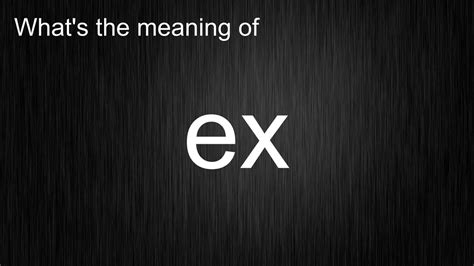 What's the meaning of "ex", How to pronounce ex? - YouTube 