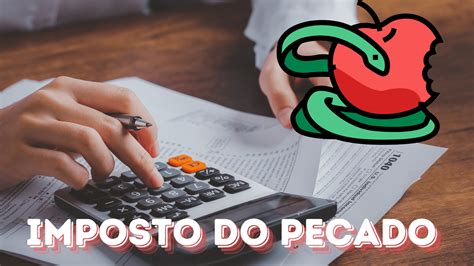 O imposto do pecado o que é isso À LUZ DO DIREITO