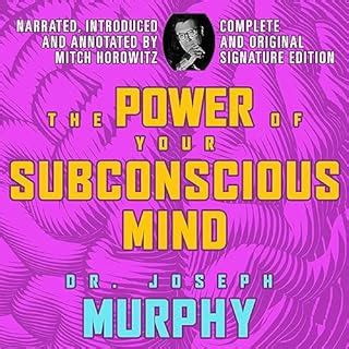 The Power Of Your Subconscious Mind The Complete Original Edition By