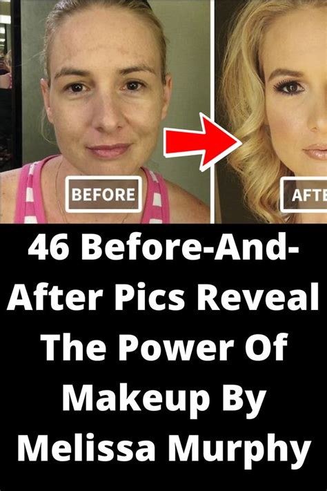 Before And After Pics Reveal The Power Of Makeup By Melissa Murphy