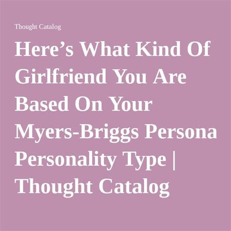 Heres What Kind Of Girlfriend You Are Based On Your Myers Briggs