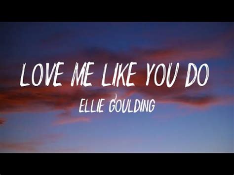 Ellie Goulding Love Me Like You Do Lyrics Youtube