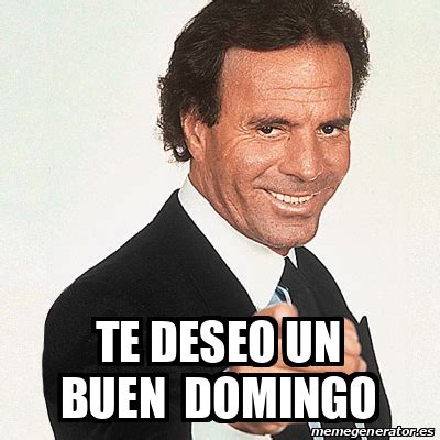 Meme Julio Iglesias Te Deseo Un Buen Domingo 33147174