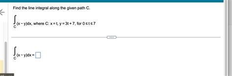 Solved Find The Line Integral Along The Given Path Chegg