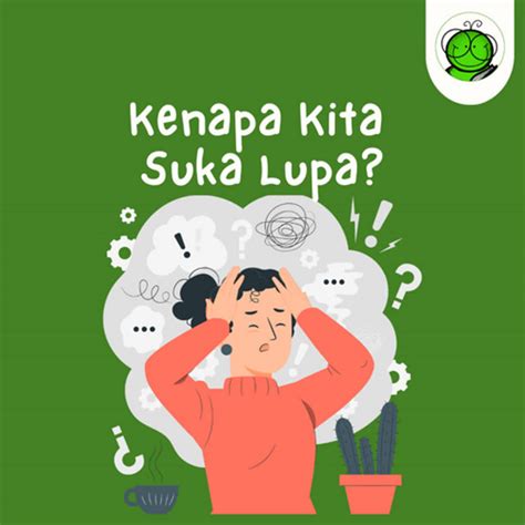 Kenapa Kita Suka Lupa Tips Meningkatkan Daya Ingat Si Kutu Buku