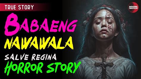 Babaeng Nawawala True Horror Story Tagalog Horror Story Salve